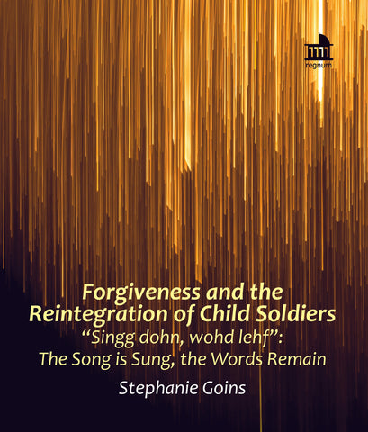 Forgiveness and the Reintegration of Child Soldiers  |  eBook