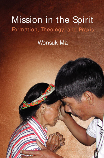 Mission in the Spirit: Formation, Theology, and Praxis
