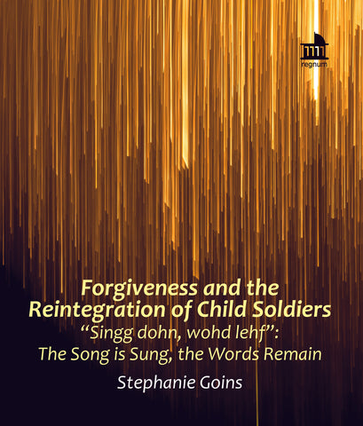 Forgiveness and the Reintegration of Child Soldiers